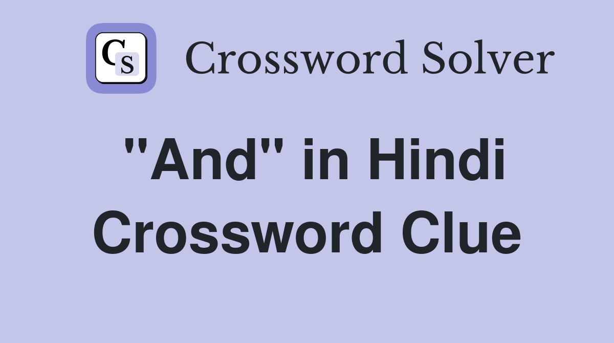 "And" in Hindi - Crossword Clue Answers - Crossword Solver